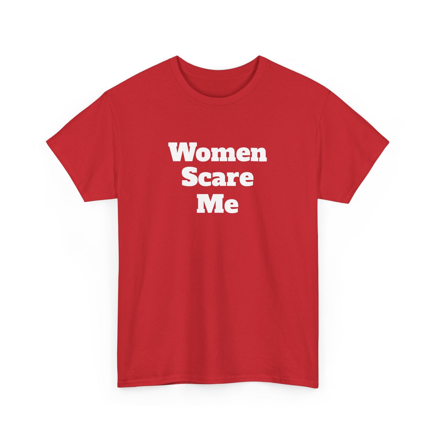 "Women Scare Me" Cotton Tee