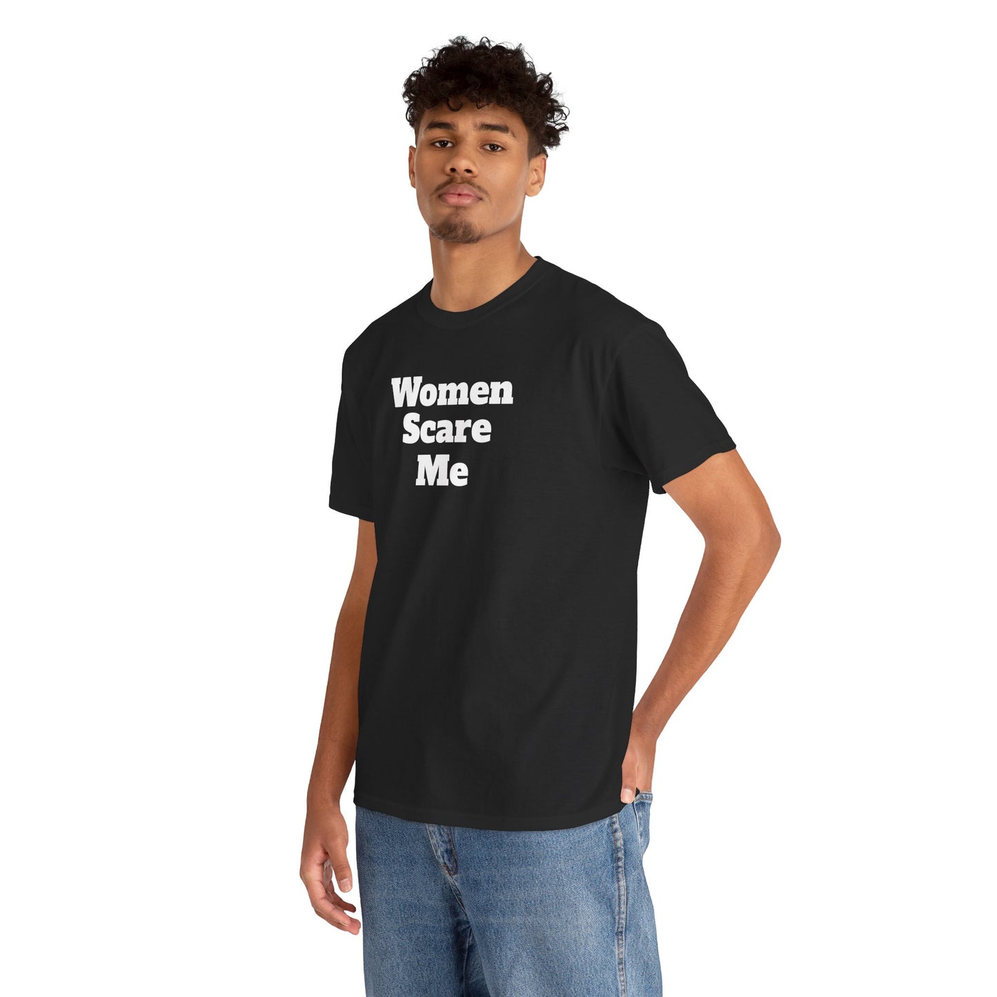 "Women Scare Me" Cotton Tee